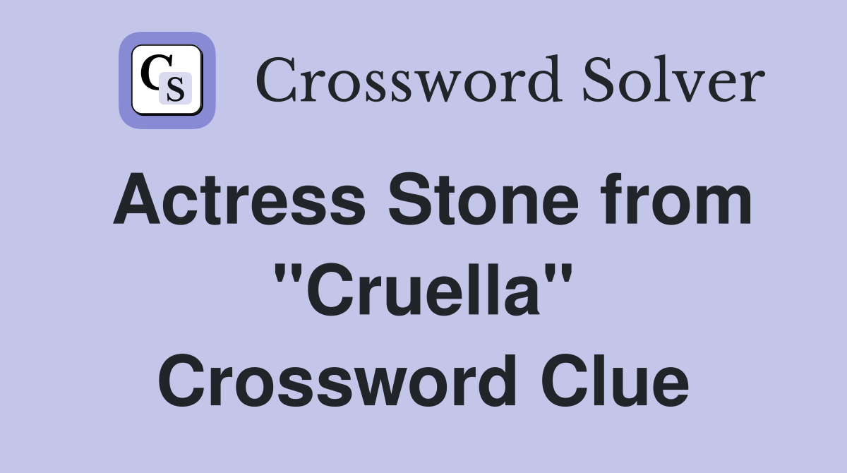 Actress Stone from "Cruella" Crossword Clue