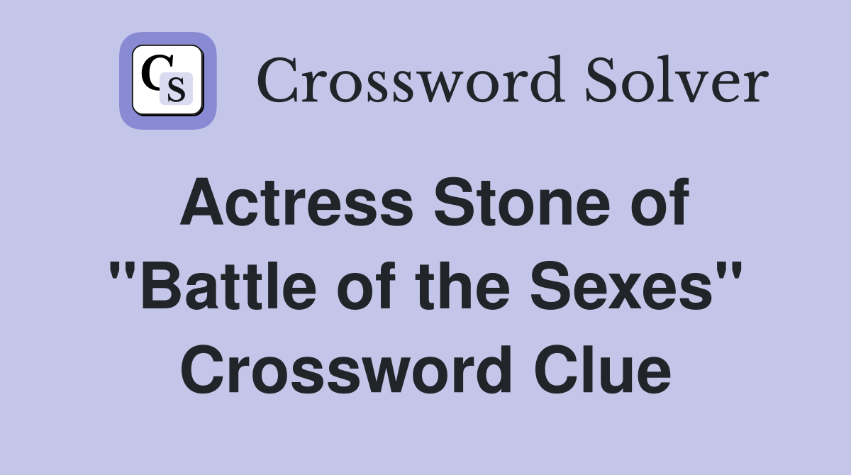 Actress Stone of "Battle of the Sexes" Crossword Clue