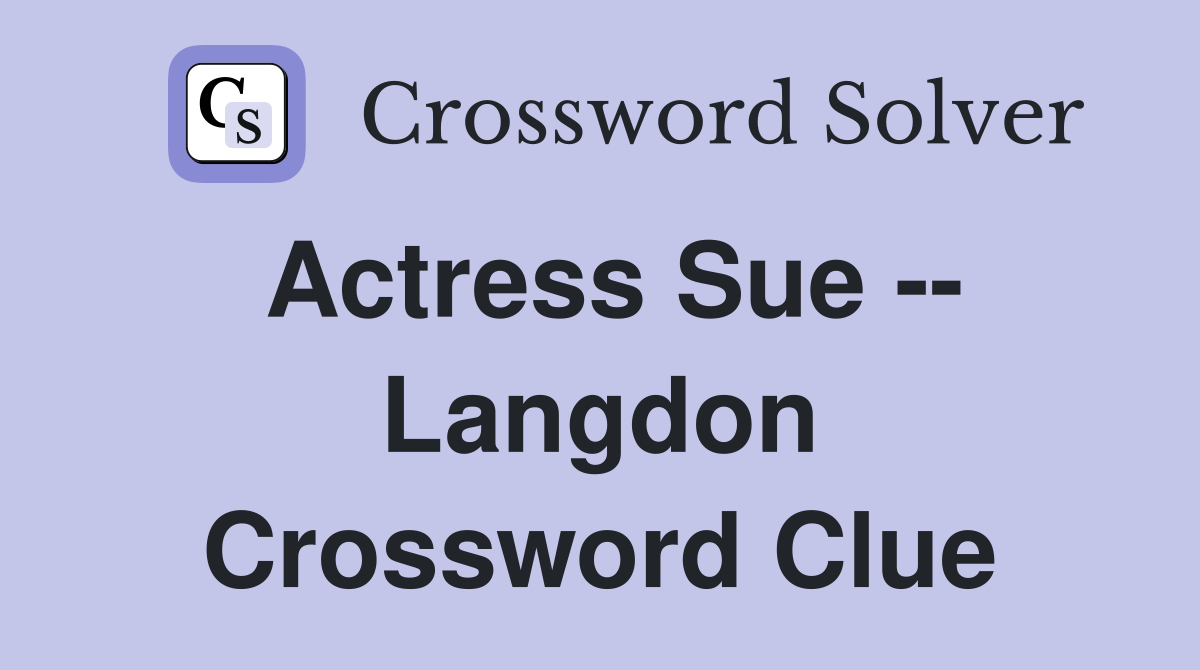 Actress Sue -- Langdon Crossword Clue