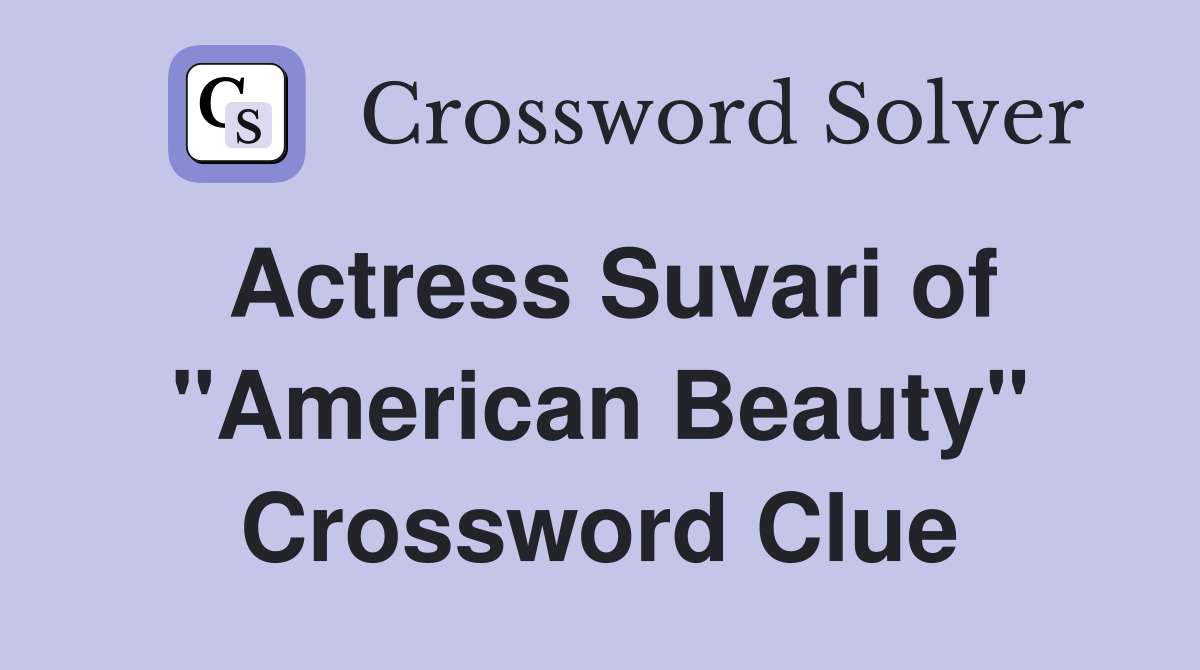Actress Suvari of "American Beauty" Crossword Clue