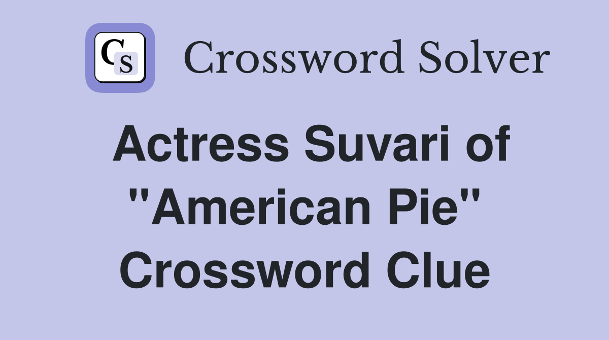 Actress Suvari of "American Pie" Crossword Clue