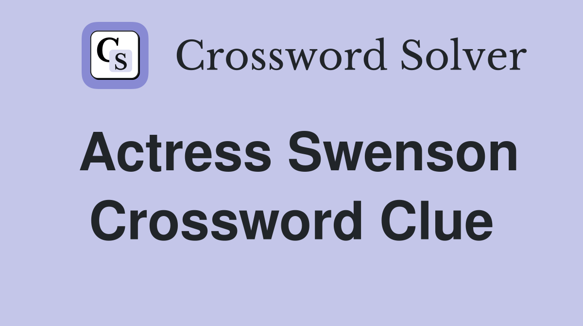 Actress Swenson Crossword Clue Answers Crossword Solver