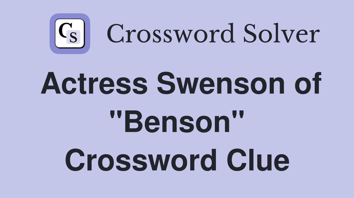 Actress Swenson of "Benson" Crossword Clue