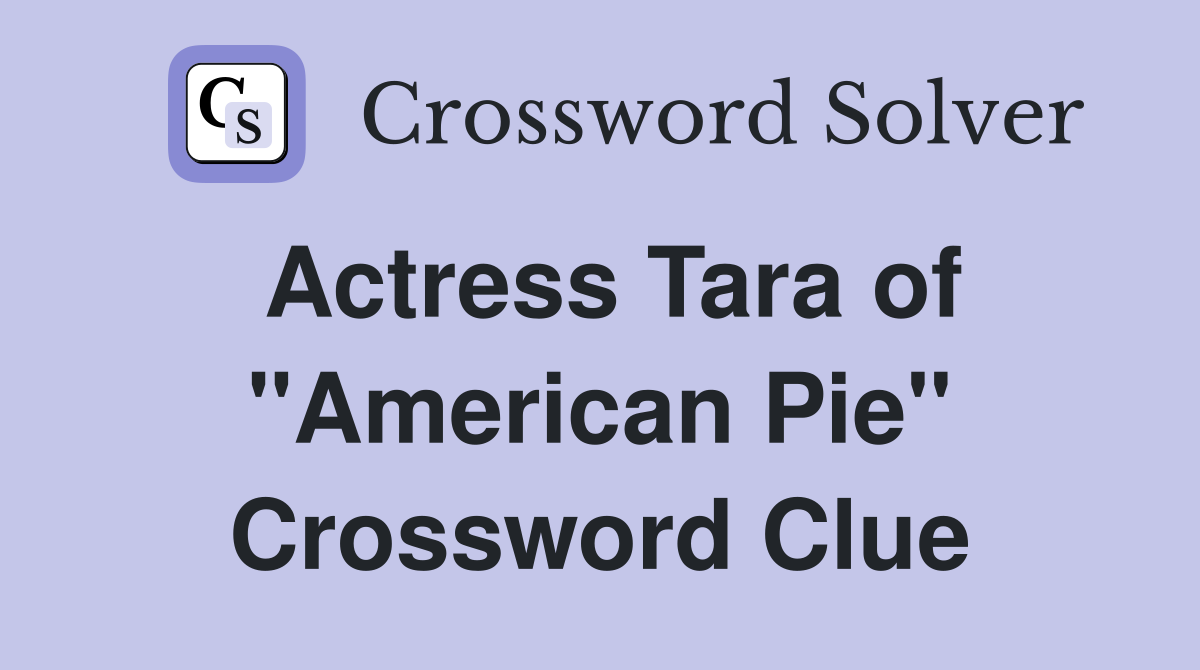 Actress Tara of "American Pie" Crossword Clue