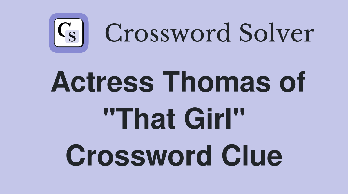 Actress Thomas of "That Girl" Crossword Clue