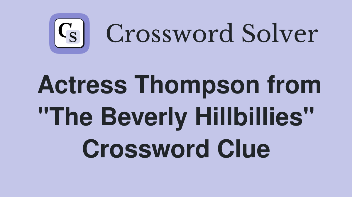 Actress Thompson from "The Beverly Hillbillies" Crossword Clue