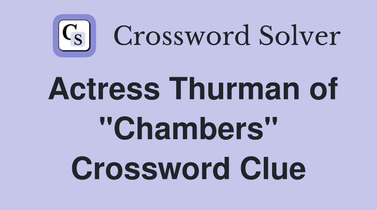 Actress Thurman of "Chambers" Crossword Clue