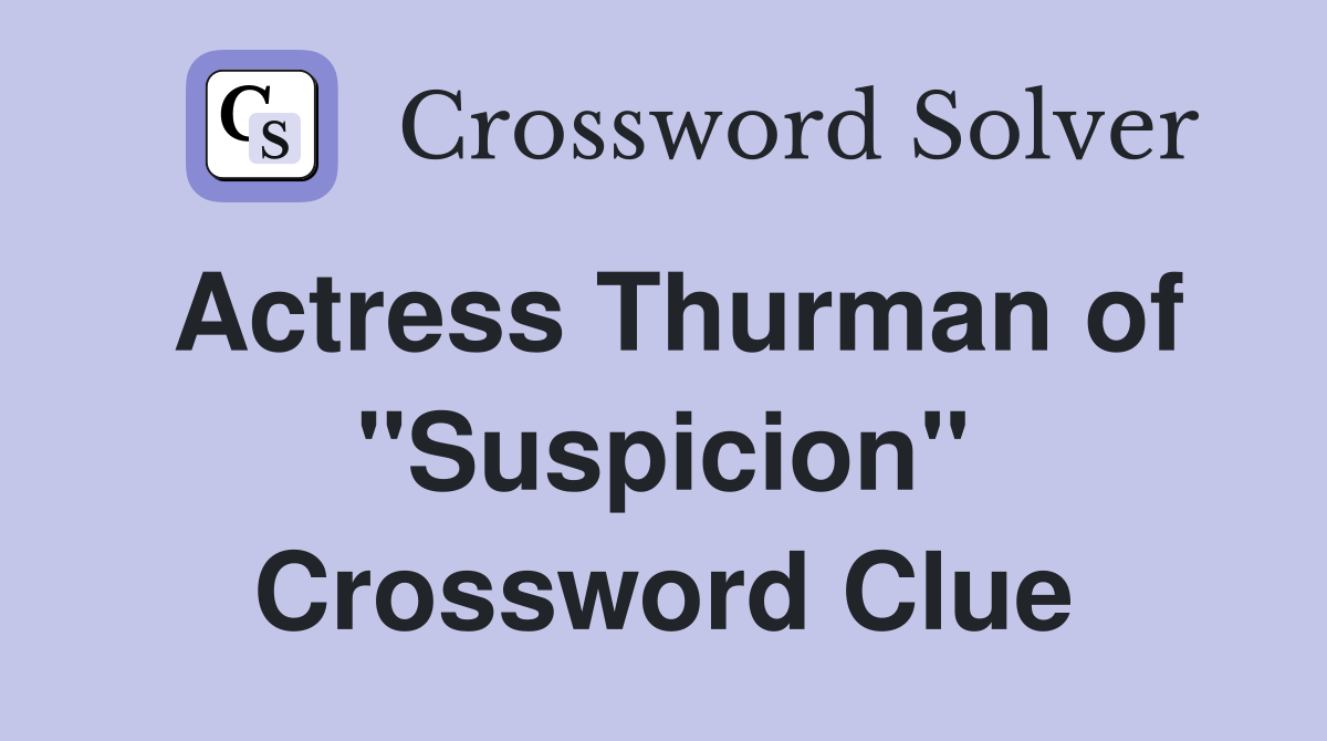 Actress Thurman of "Suspicion" Crossword Clue