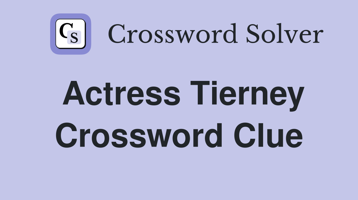 Actress Tierney Crossword Clue
