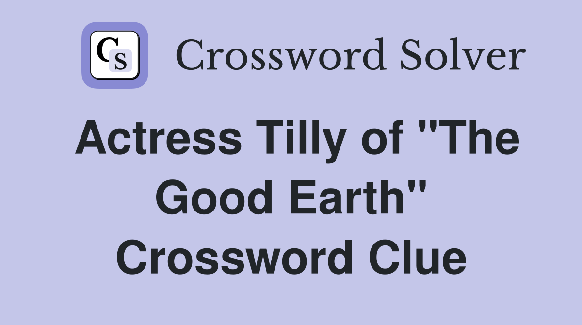 Actress Tilly of "The Good Earth" Crossword Clue