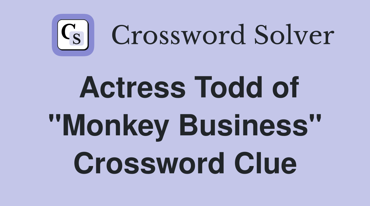 Actress Todd of "Monkey Business" Crossword Clue