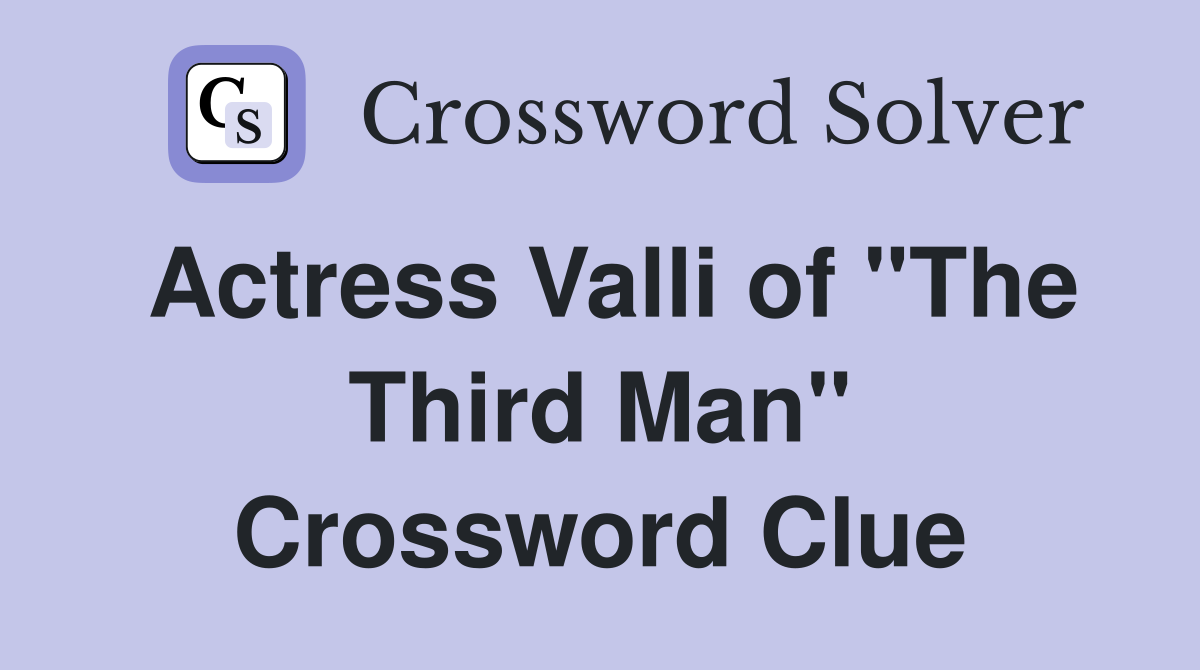 Actress Valli of "The Third Man" Crossword Clue