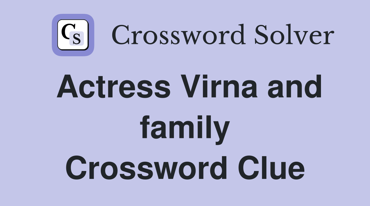 Actress Virna and family Crossword Clue