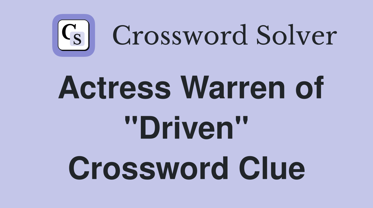 Actress Warren of "Driven" Crossword Clue