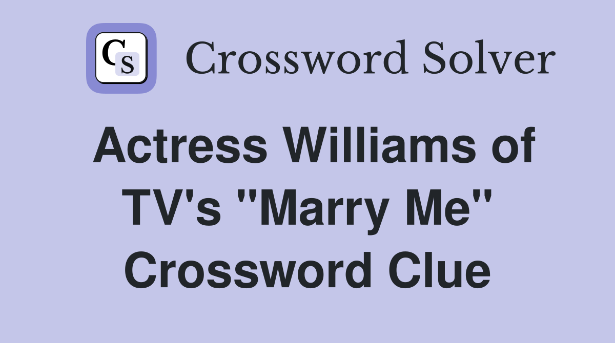 Actress Williams of TV's "Marry Me" Crossword Clue