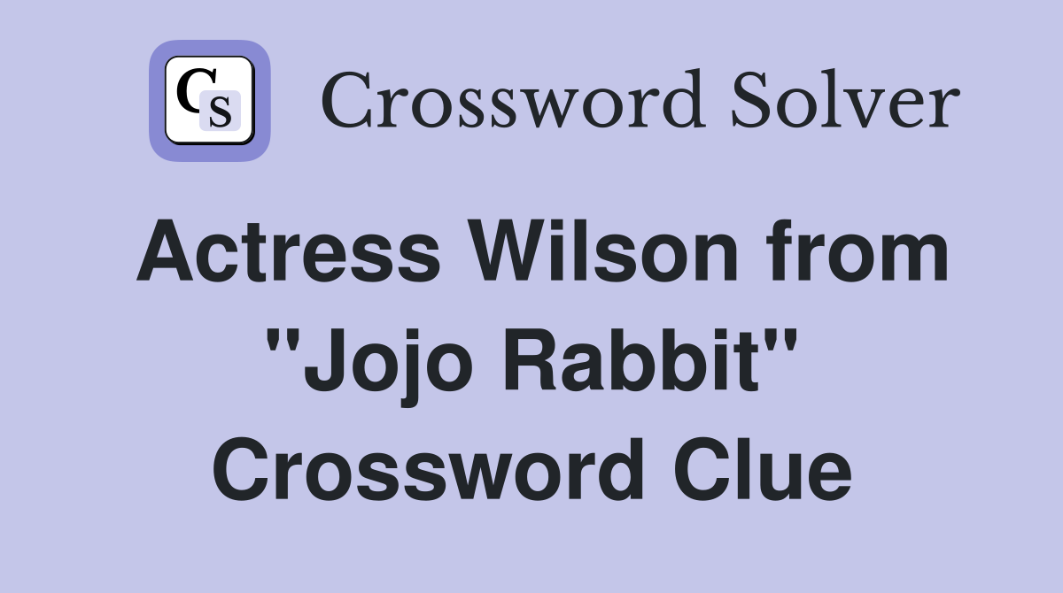 Actress Wilson from "Jojo Rabbit" Crossword Clue
