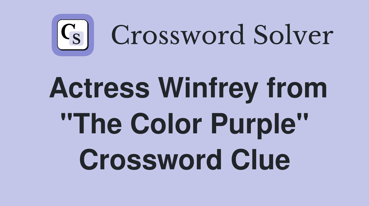 Actress Winfrey from "The Color Purple" Crossword Clue