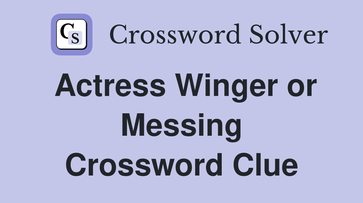 Actress Winger or Messing Crossword Clue