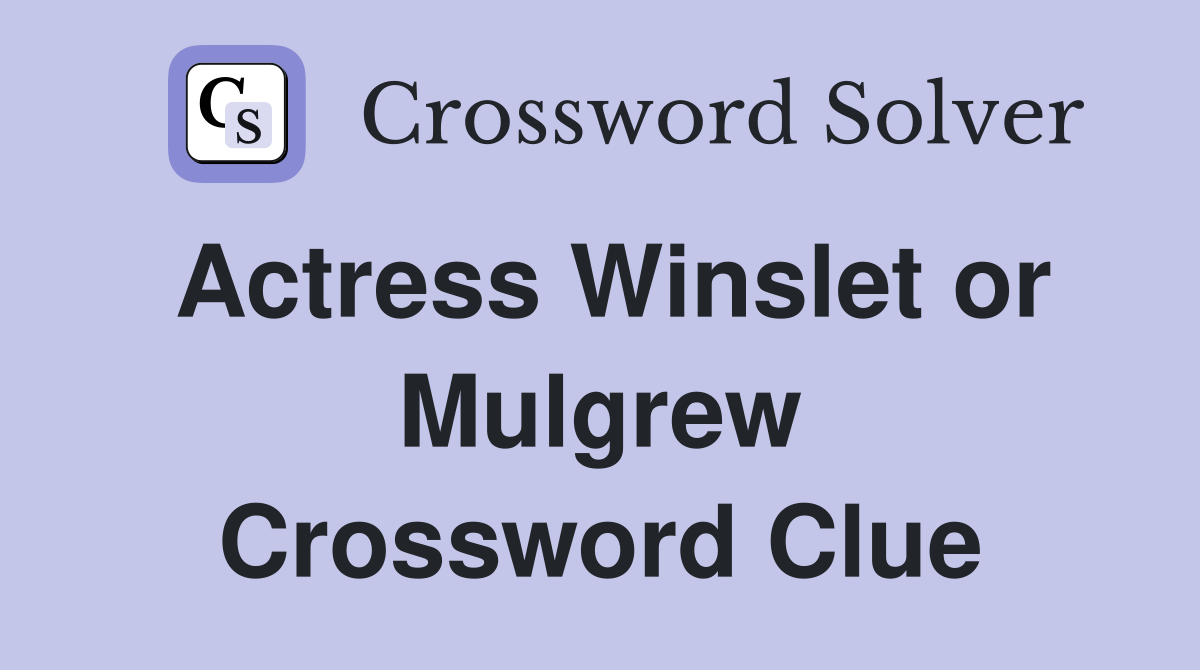 Actress Winslet or Mulgrew Crossword Clue