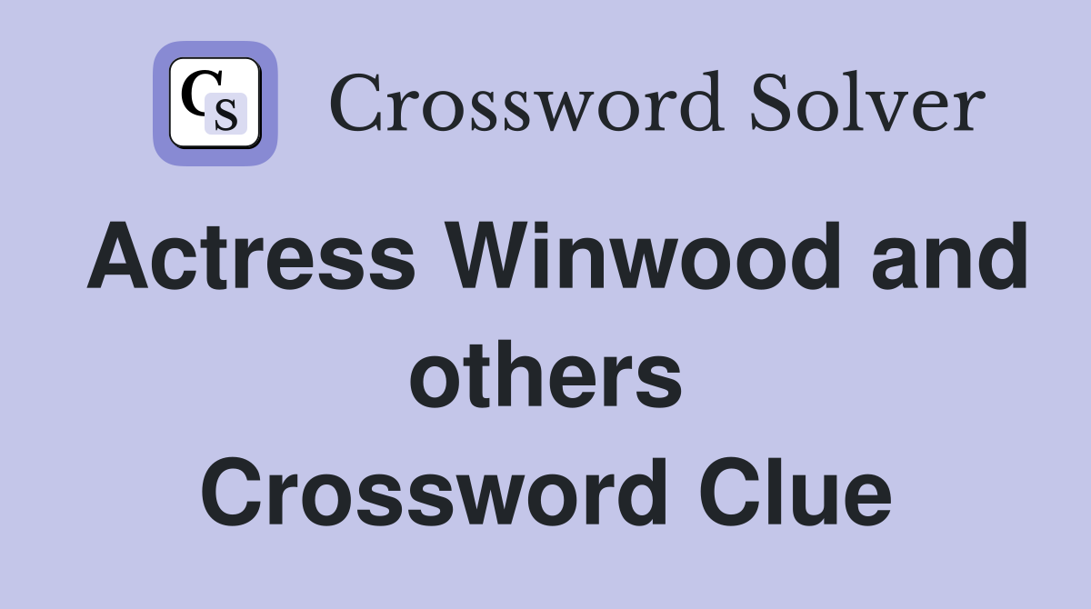 Actress Winwood and others Crossword Clue