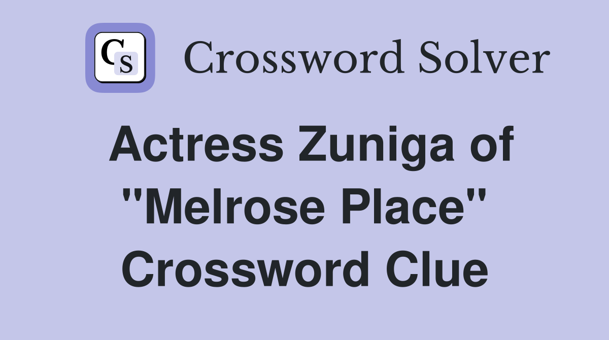Actress Zuniga of "Melrose Place" Crossword Clue