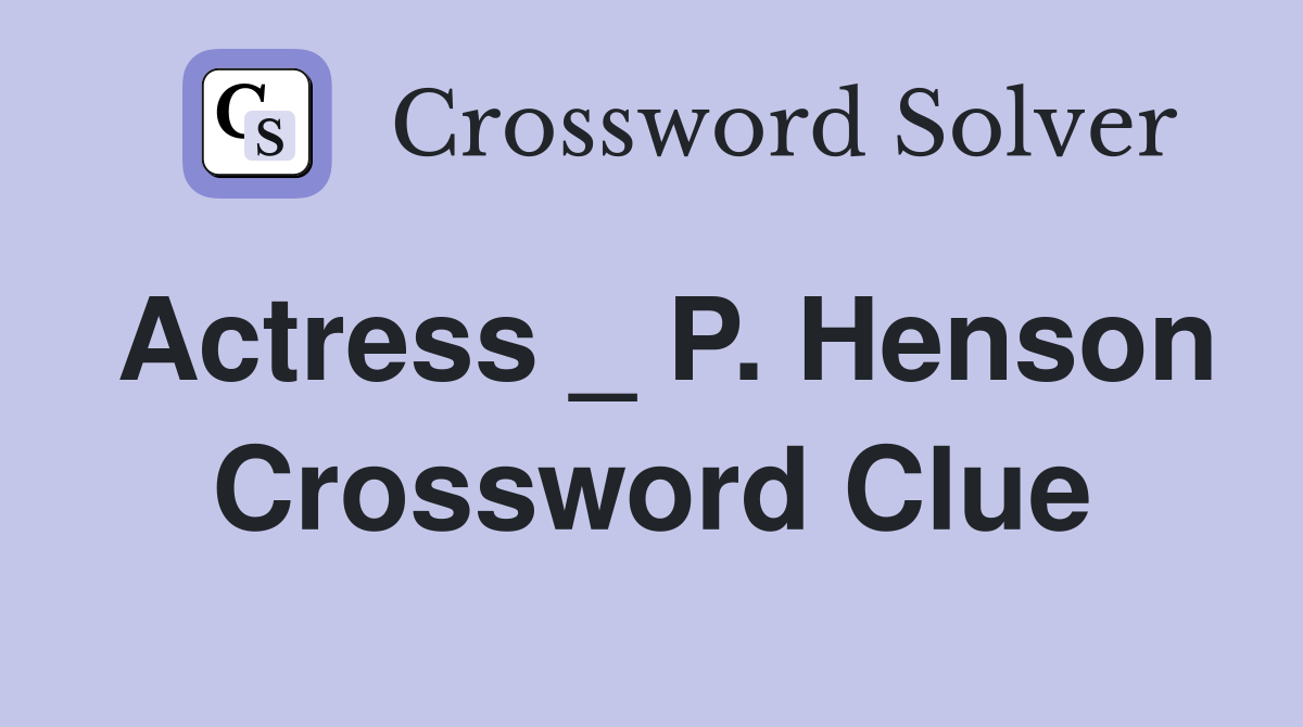 Actress _ P. Henson Crossword Clue