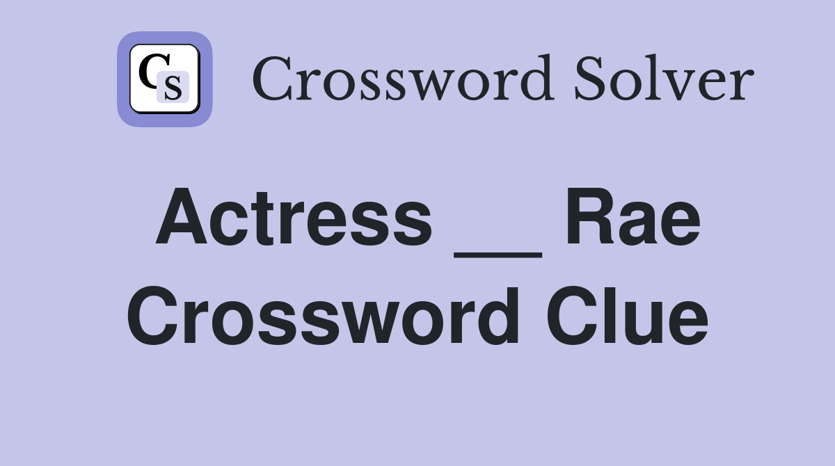 Actress __ Rae Crossword Clue