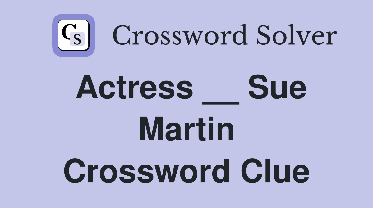 Actress Sue Martin Crossword Clue Answers Crossword Solver