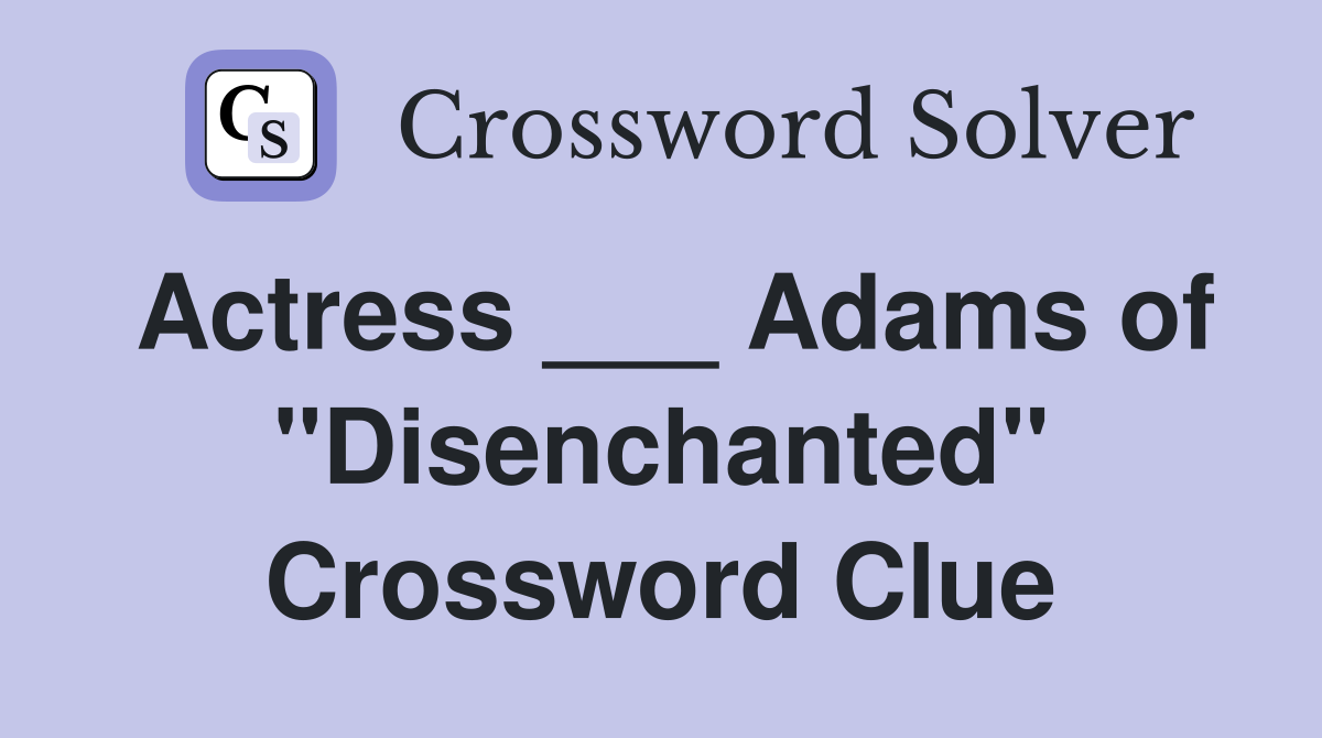 Actress ___ Adams of "Disenchanted" Crossword Clue