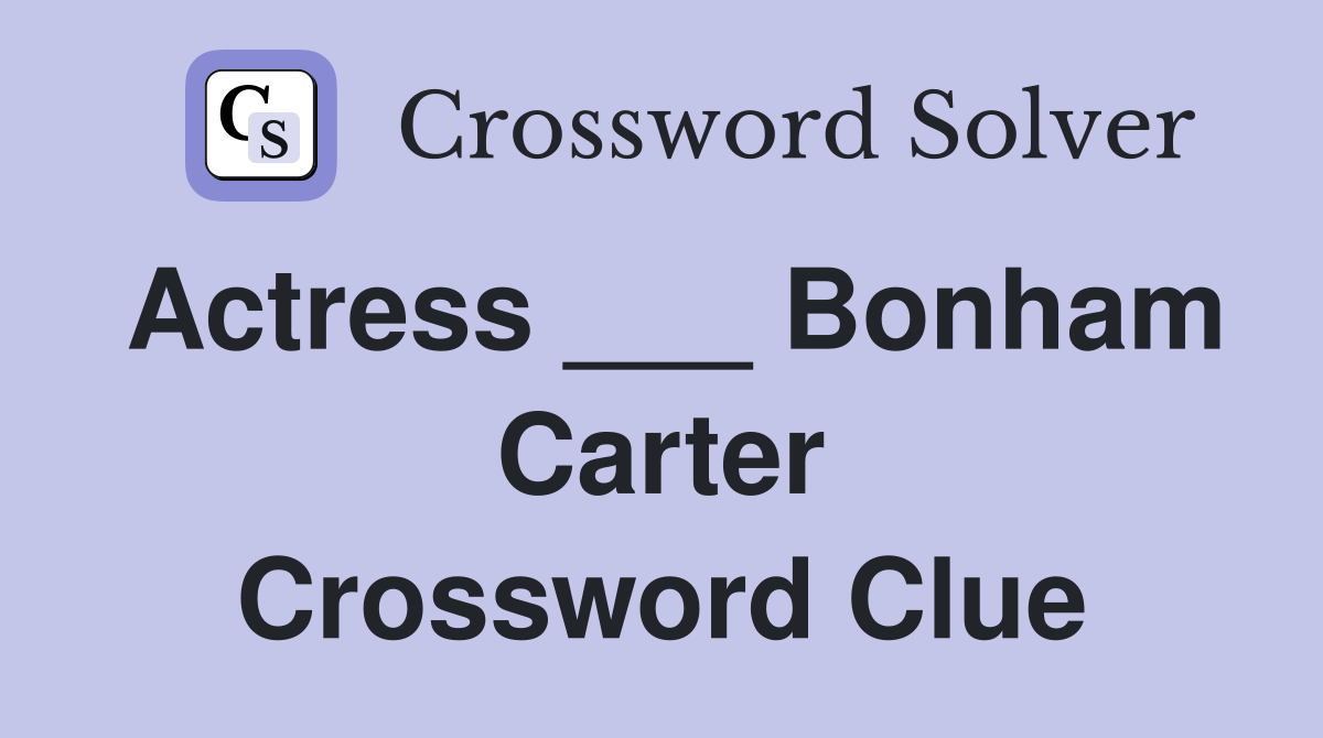 Actress ___ Bonham Carter Crossword Clue