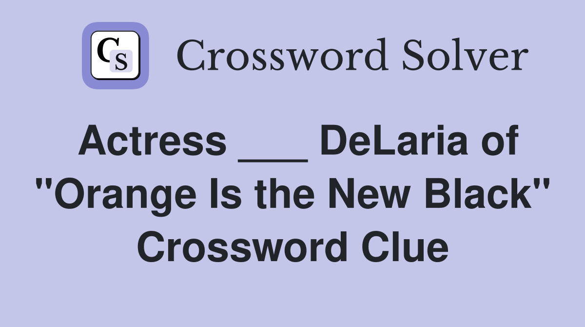 Actress ___ DeLaria of "Orange Is the New Black" Crossword Clue