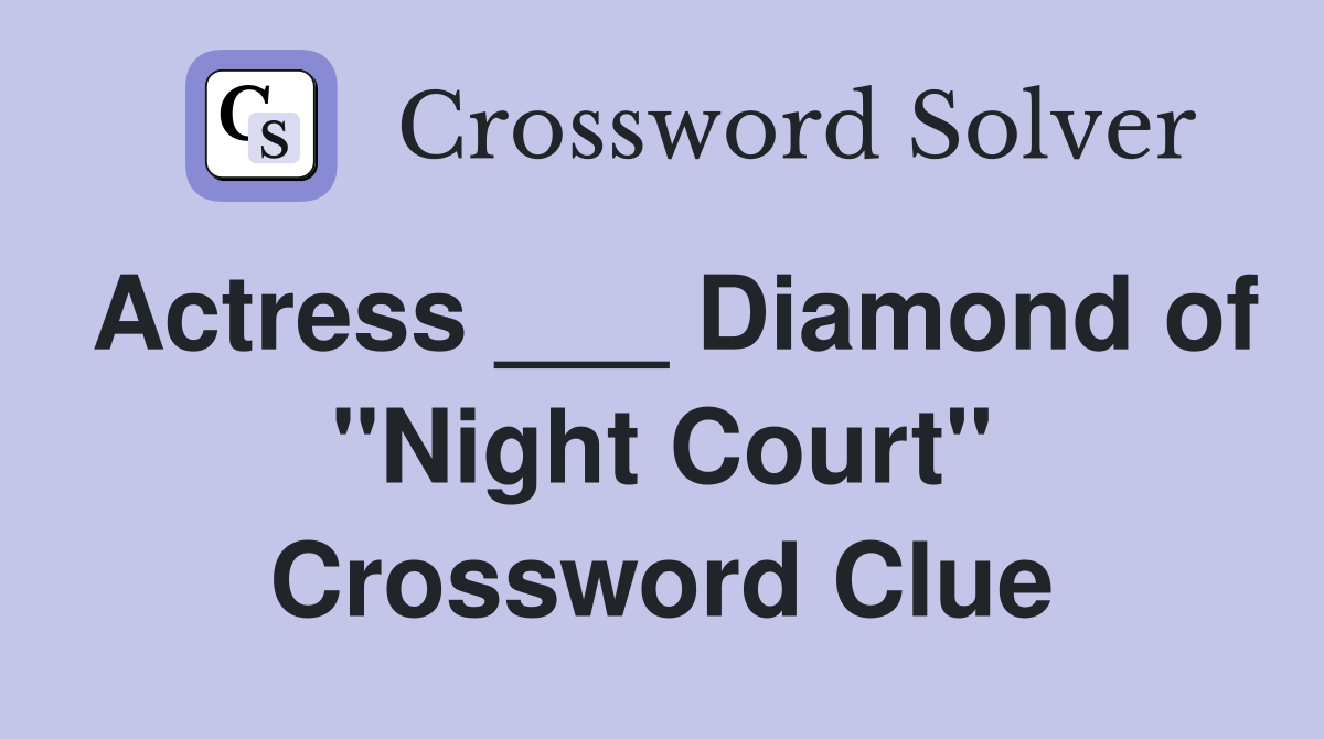 Actress ___ Diamond of "Night Court" Crossword Clue