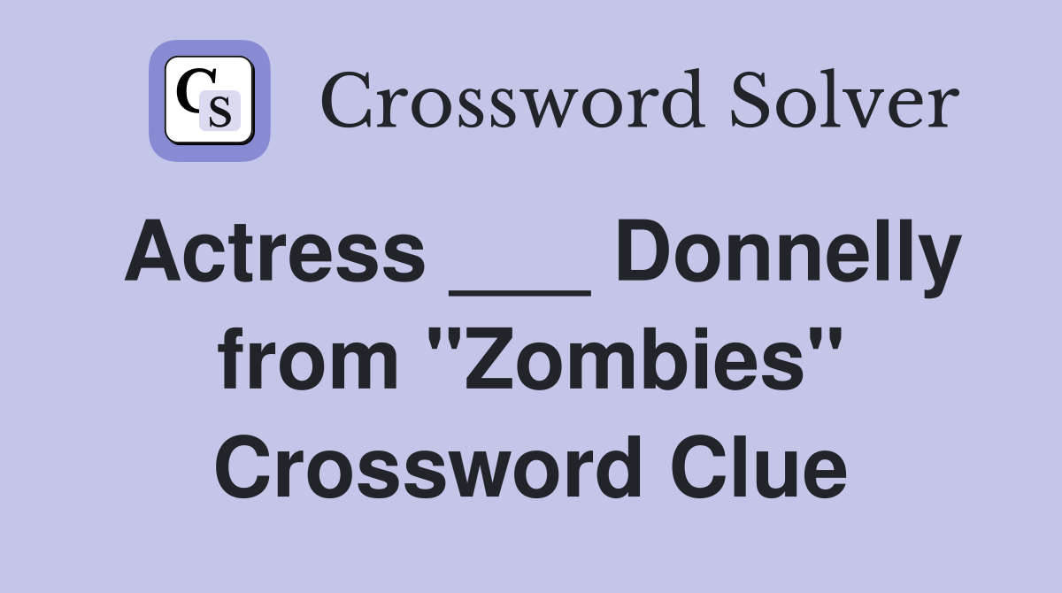 Actress ___ Donnelly from "Zombies" Crossword Clue