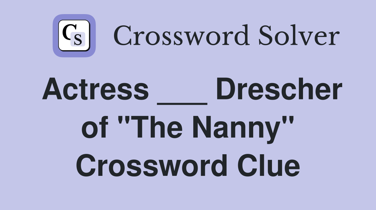 Actress ___ Drescher of "The Nanny" Crossword Clue