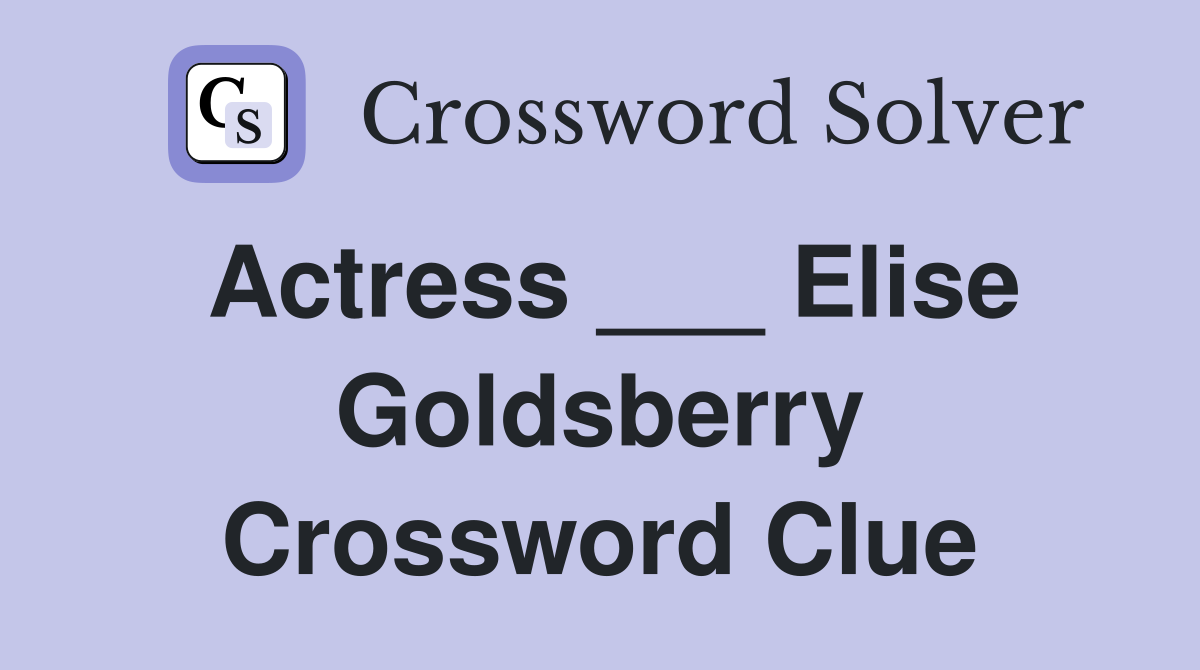 Actress ___ Elise Goldsberry Crossword Clue