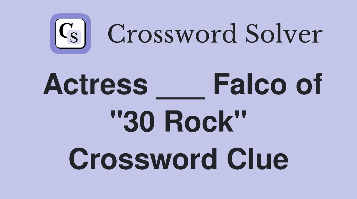 Actress ___ Falco of "30 Rock" Crossword Clue