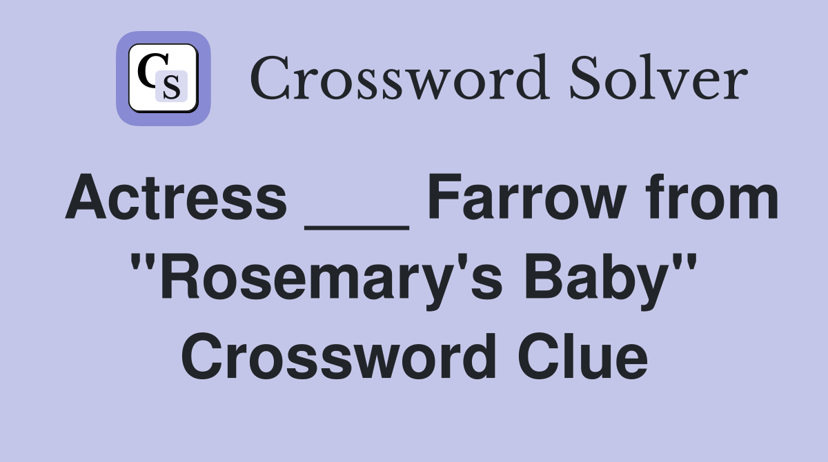 Actress ___ Farrow from "Rosemary's Baby" Crossword Clue