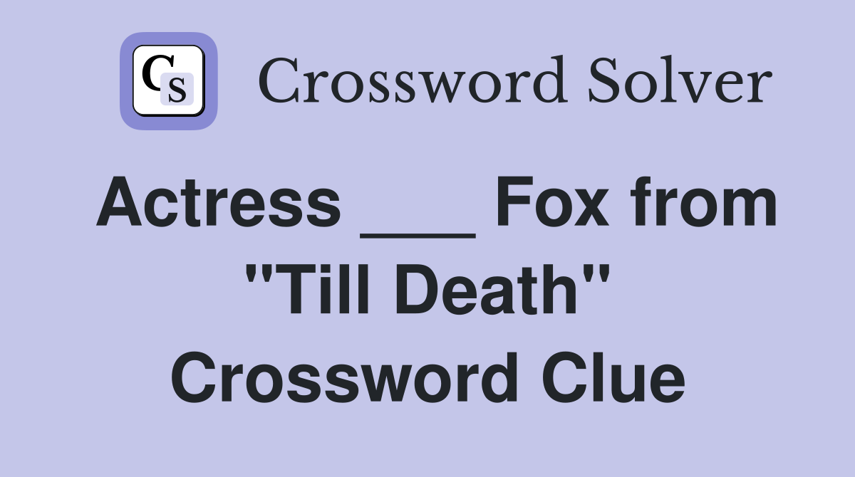 Actress ___ Fox from "Till Death" Crossword Clue