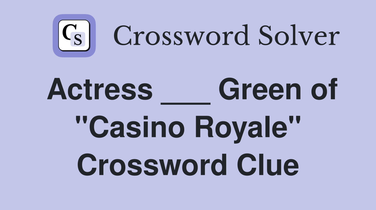 Actress ___ Green of "Casino Royale" Crossword Clue