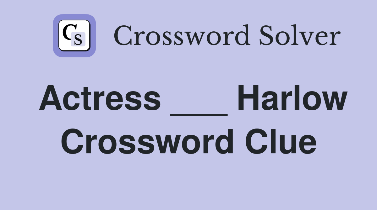 Actress ___ Harlow Crossword Clue