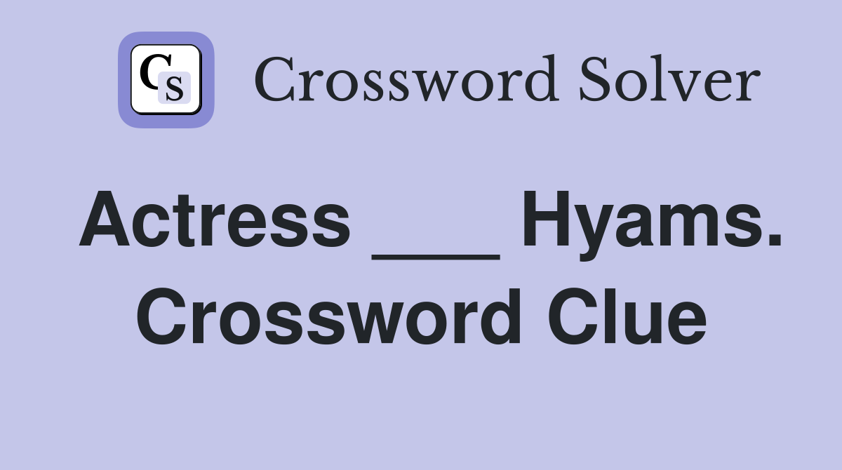 Actress ___ Hyams. Crossword Clue