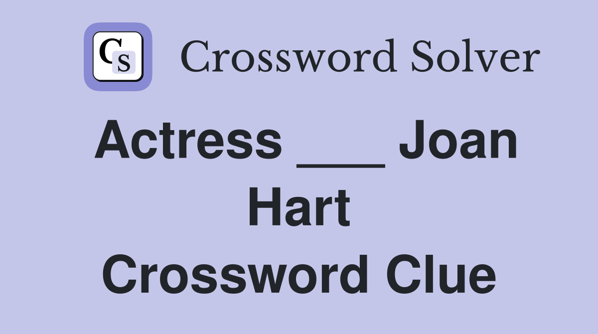 Actress ___ Joan Hart Crossword Clue