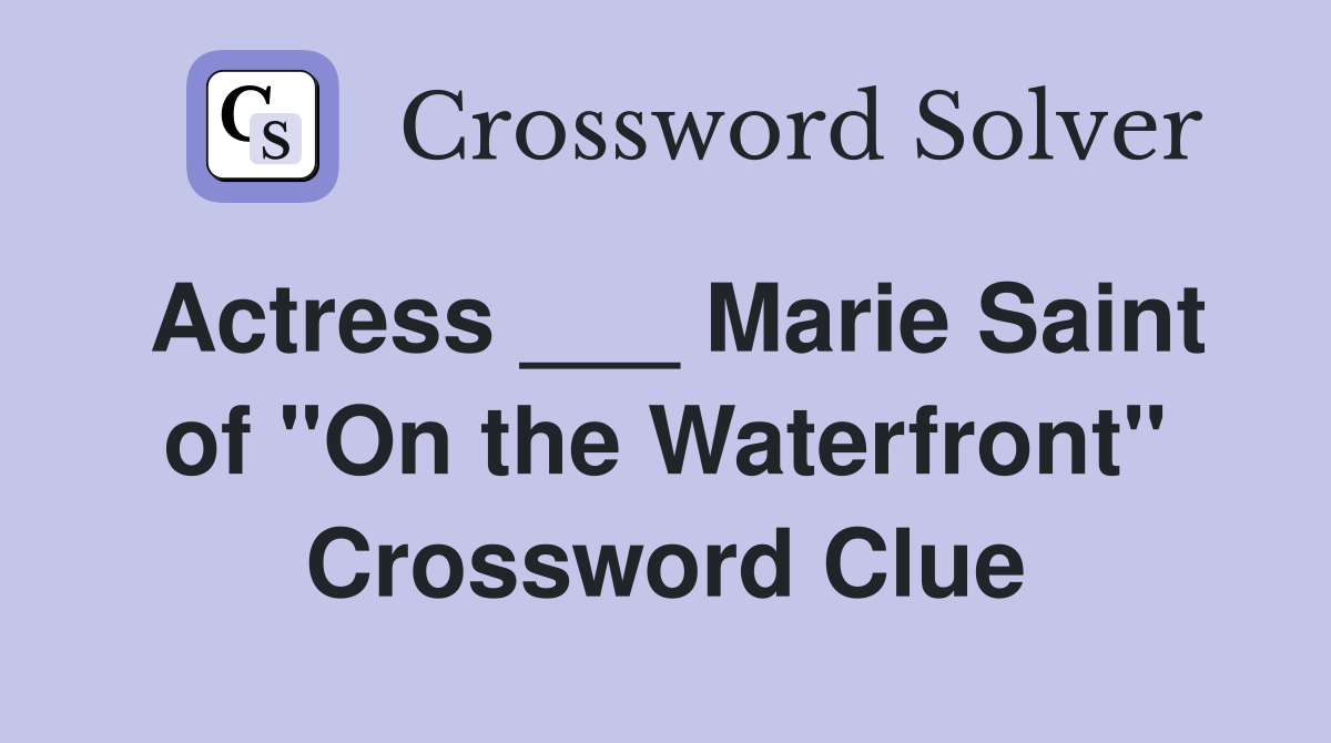Actress ___ Marie Saint of "On the Waterfront" Crossword Clue