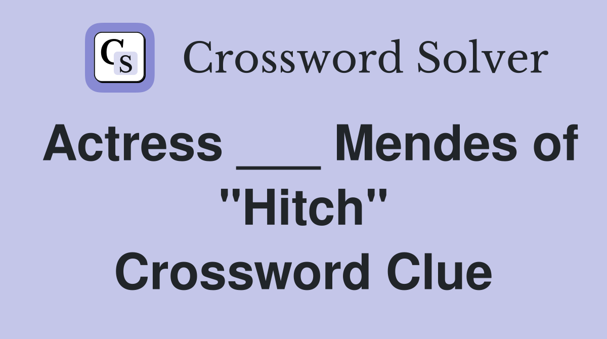 Actress ___ Mendes of "Hitch" Crossword Clue