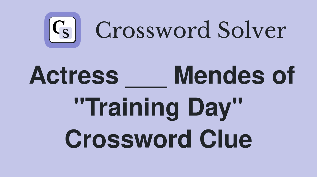 Actress ___ Mendes of "Training Day" Crossword Clue