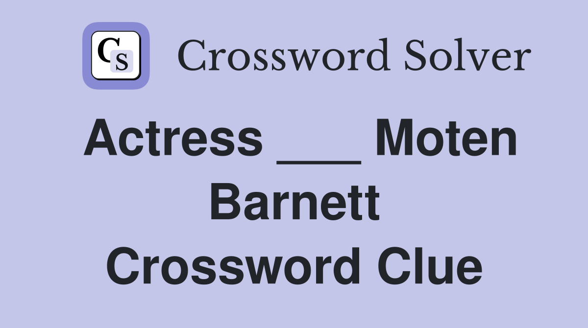 Actress ___ Moten Barnett Crossword Clue