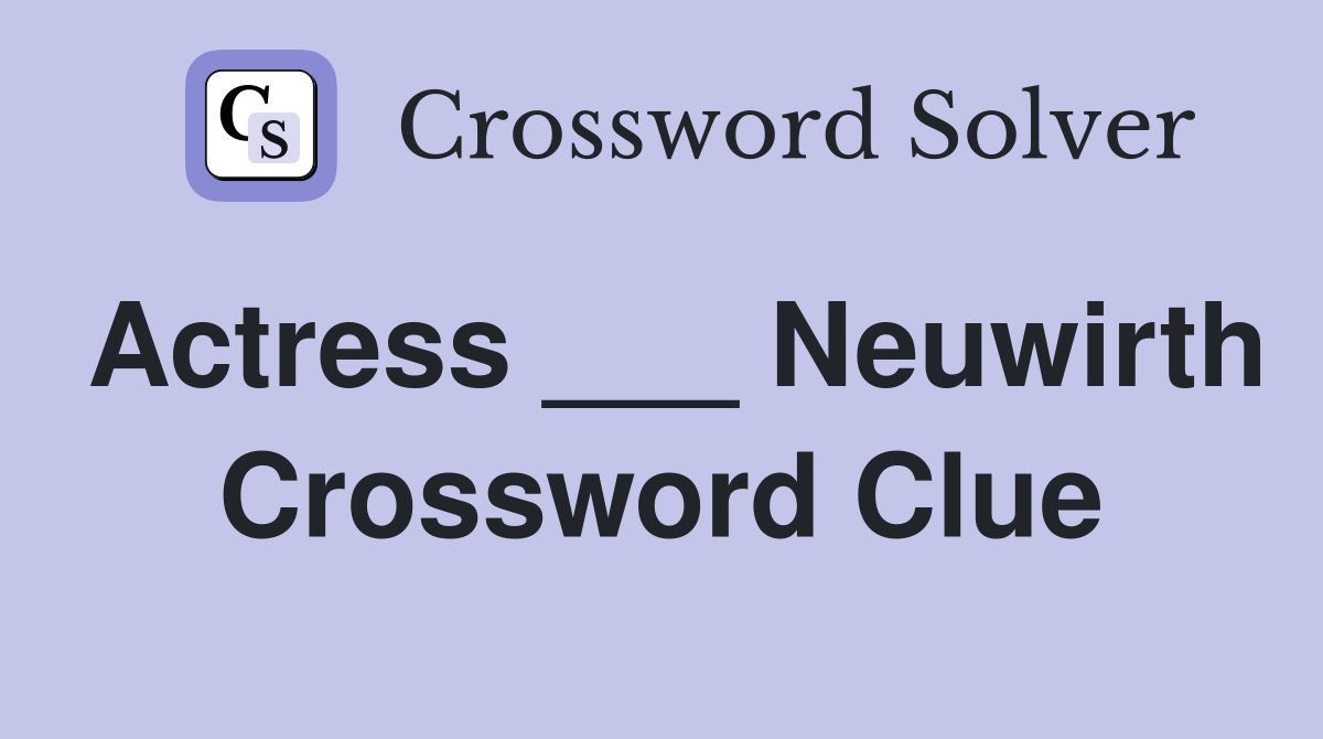 Actress ___ Neuwirth Crossword Clue