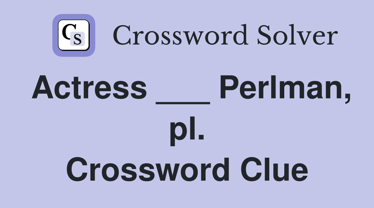 Actress ___ Perlman, pl. Crossword Clue