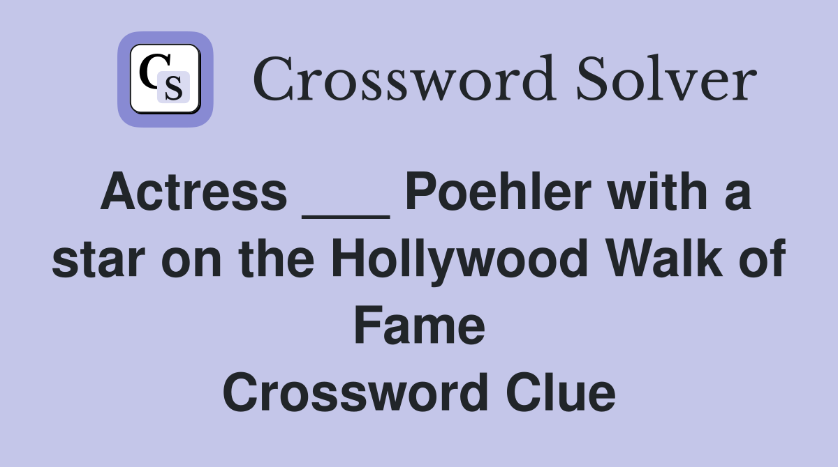 Actress ___ Poehler with a star on the Hollywood Walk of Fame Crossword Clue