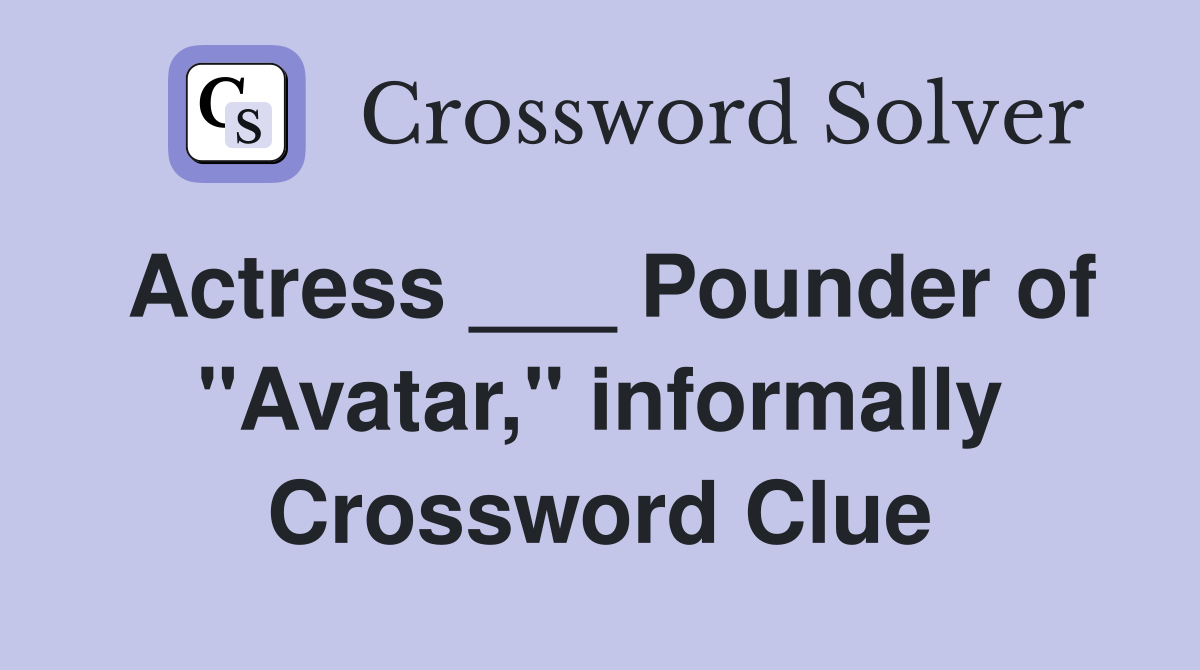 Actress ___ Pounder of "Avatar," informally Crossword Clue